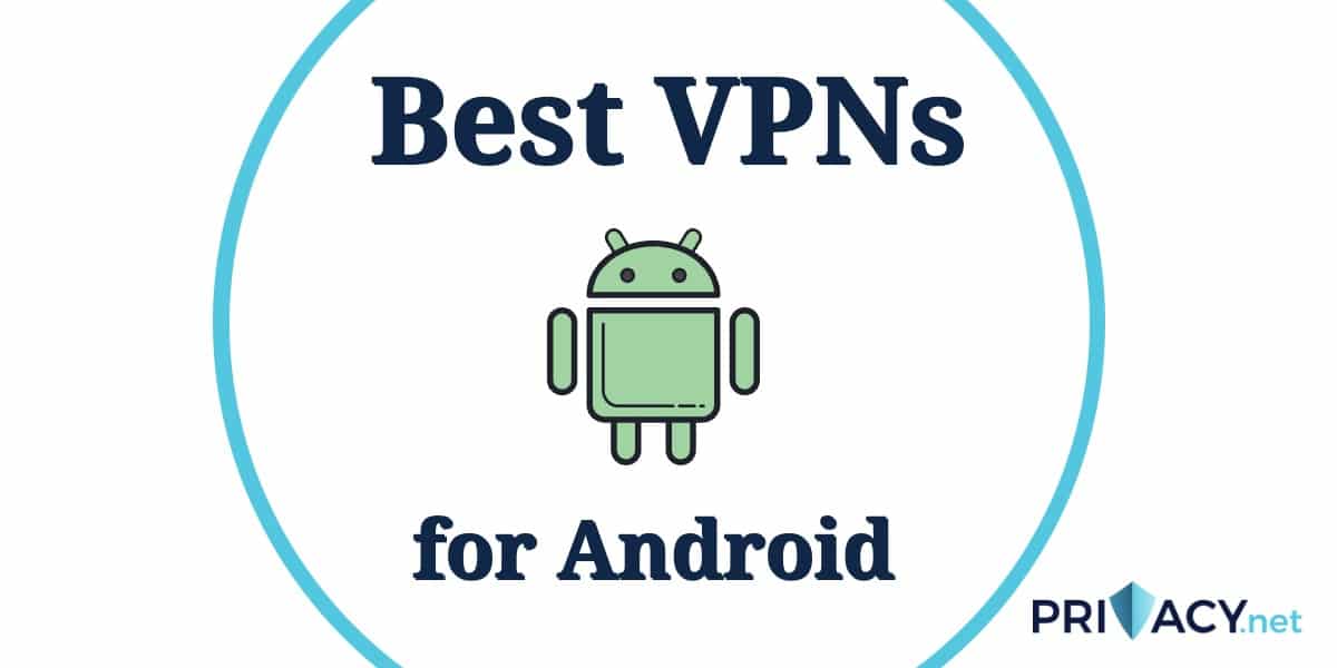 8 Best VPNs for Android and How to Set Them Up in 2023