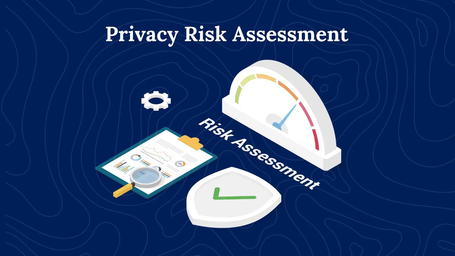 What is Data Privacy Risk Assessment and Why it's Important