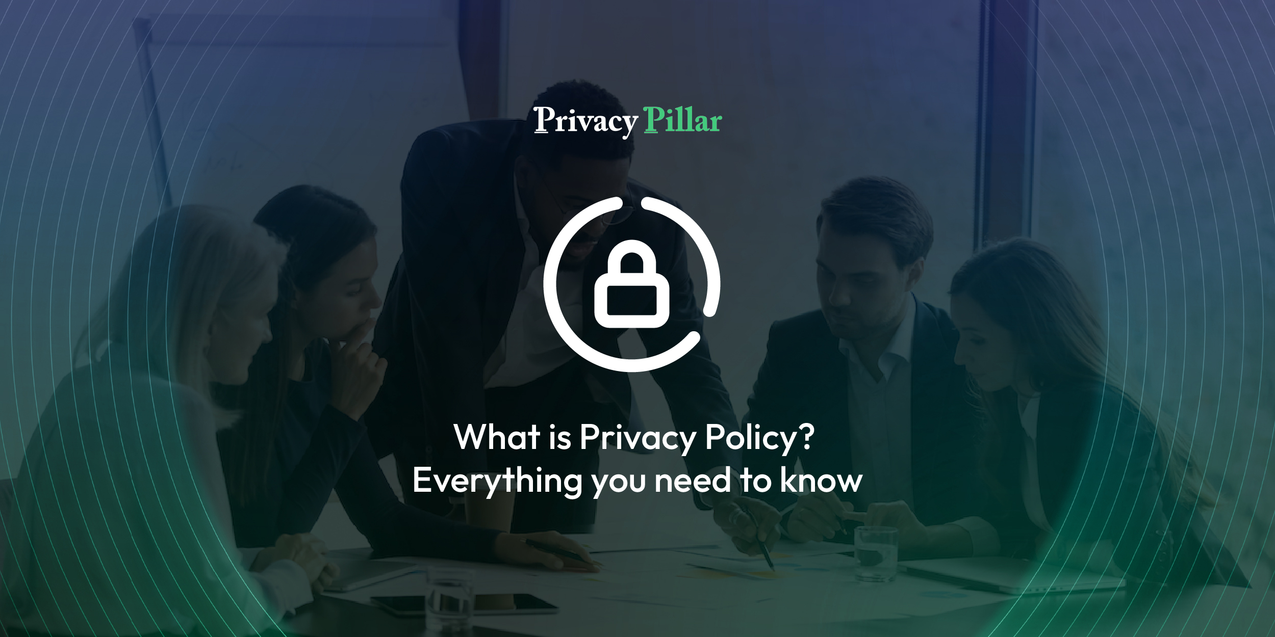 What is Privacy Policy? Everything you need to know Privacy Pillar