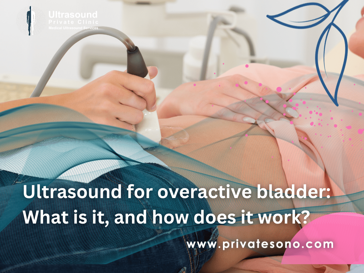 Ultrasound for overactive bladder What is it, and how does it work? Private Ultrasound Clinic