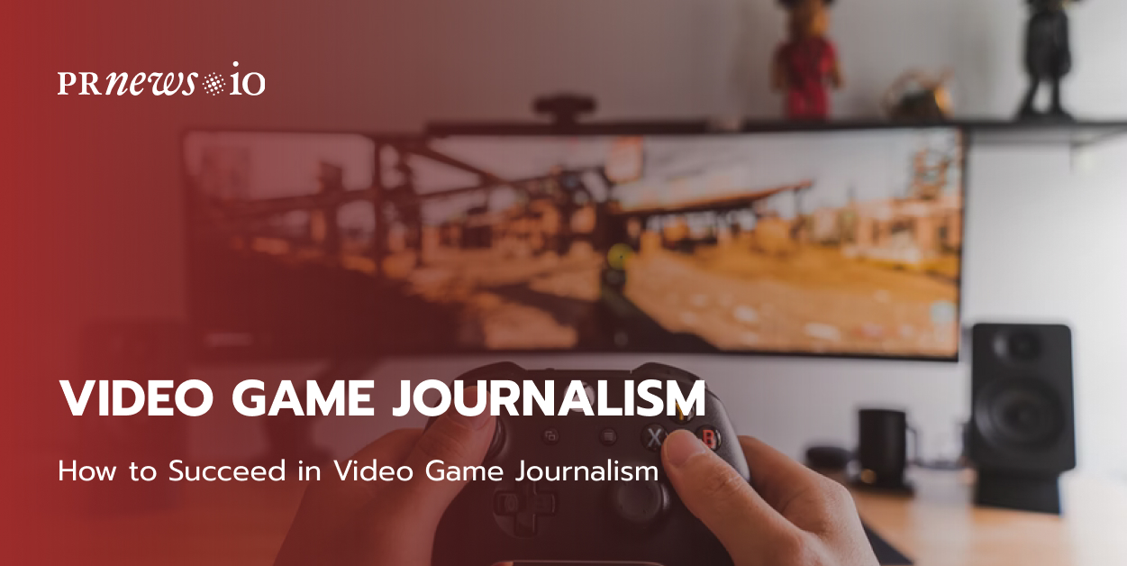 How to Succeed in Video Game Journalism