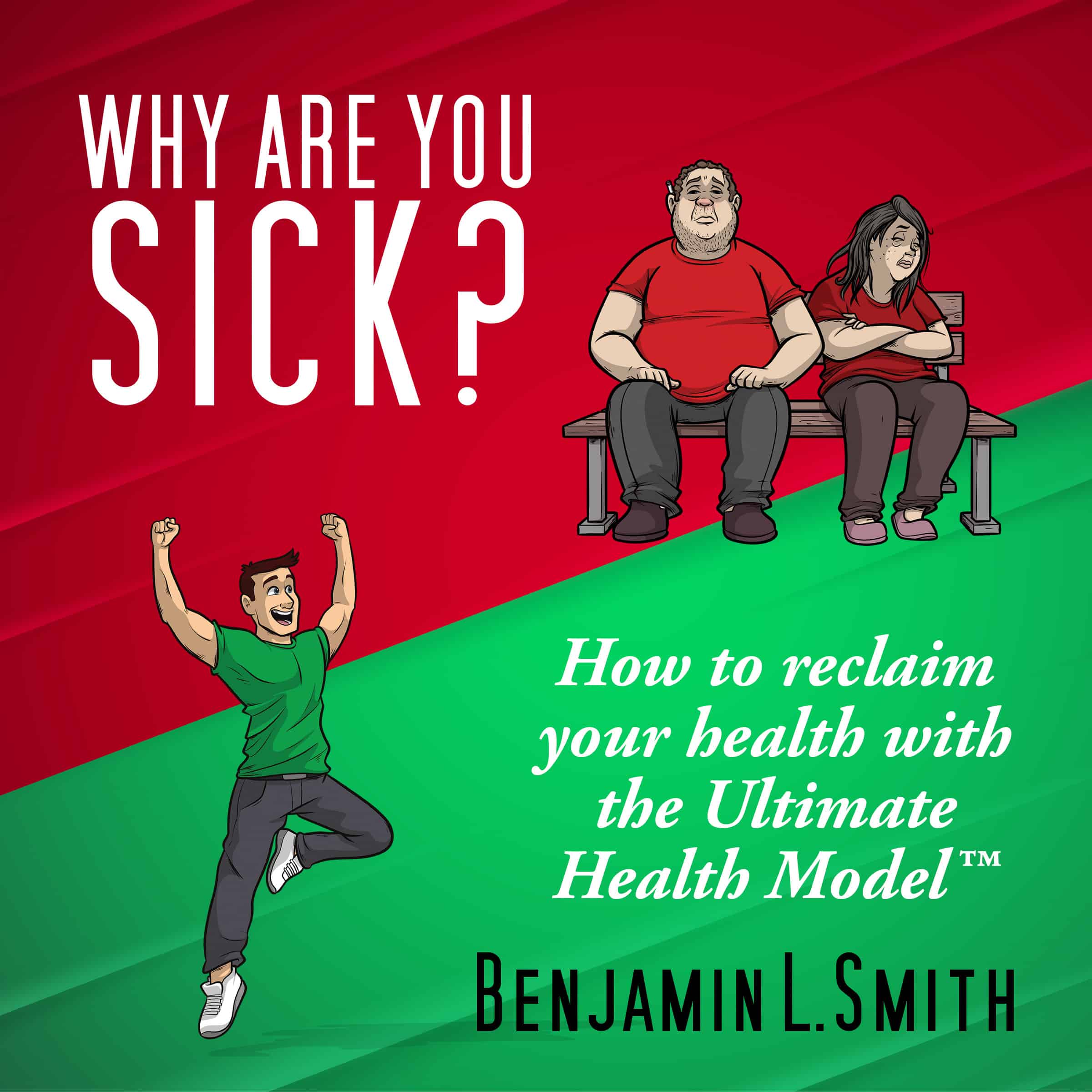 Why Are You Sick? How to reclaim your health with the Ultimate Health