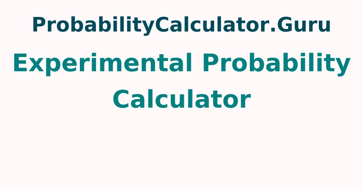 Experimental Probability Calculator Steps to Find Experimental