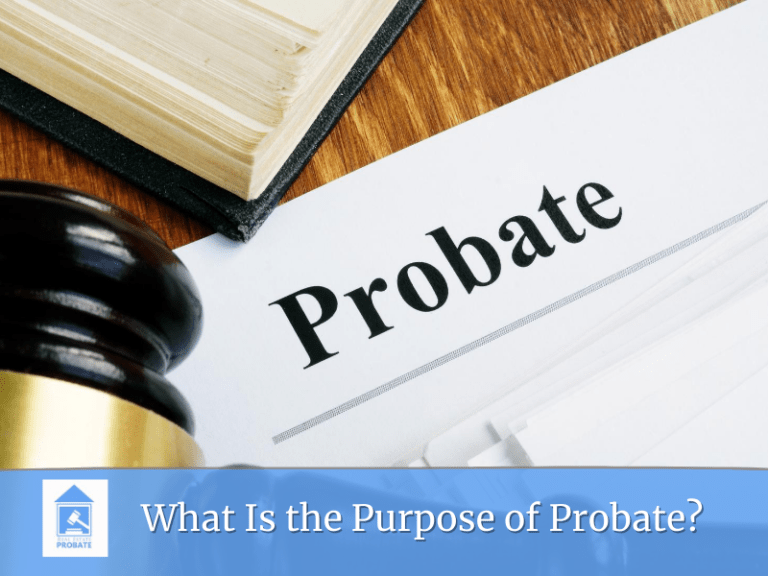 What Is the Purpose of Probate Real Estate Probate 9497489834