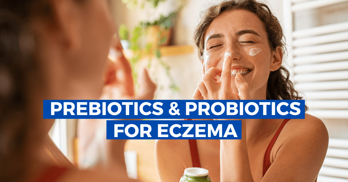 Prebiotics and Probiotics for Eczema How Powerful is it?