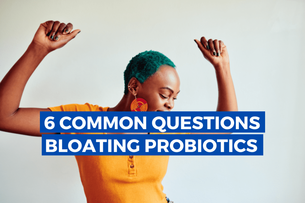6 FAQs Bloating Probiotics for Your Digestive Health