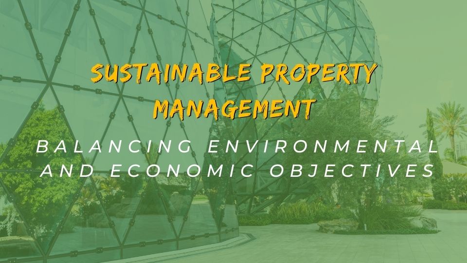 Sustainable Property Management Balancing Environmental and Economic