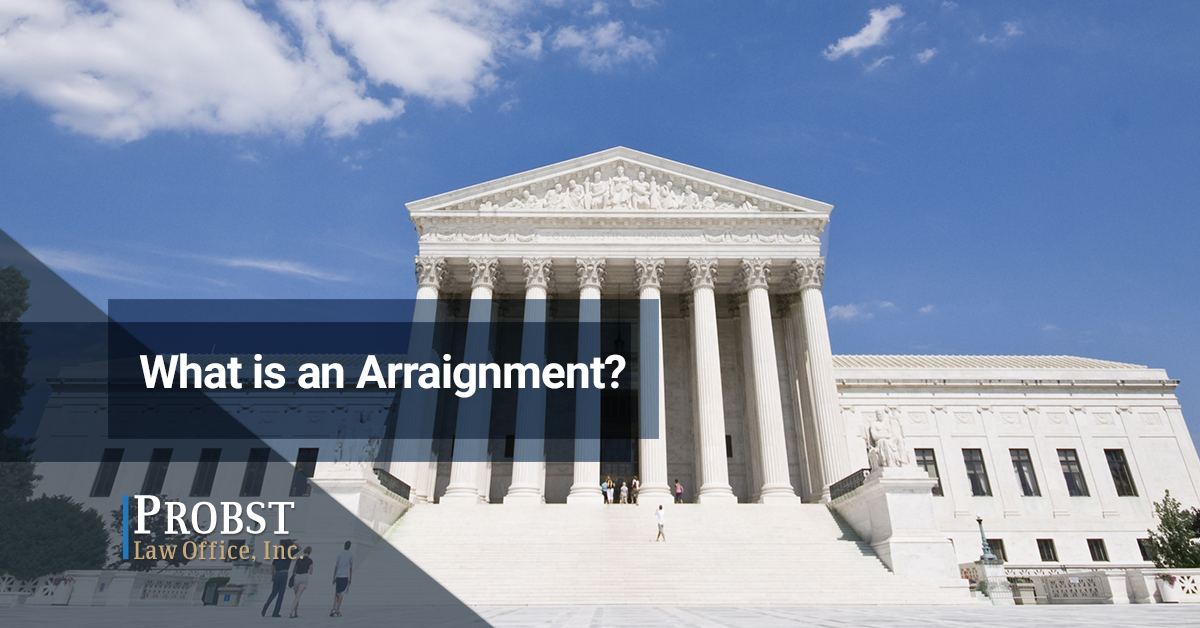 What is an Arraignment? Probst Law Office