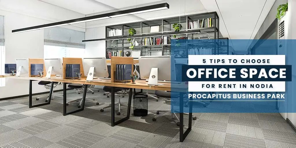 5 Tips to Choose Office Space for Rent In Noida