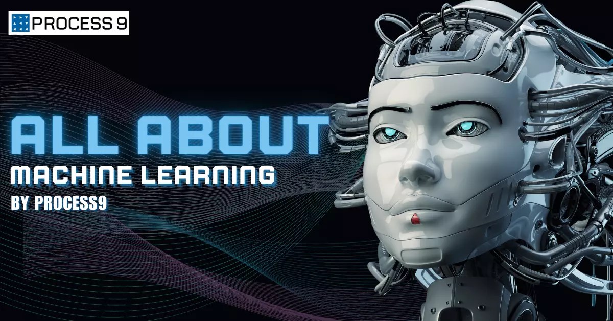 All about Machine Learning by Process9