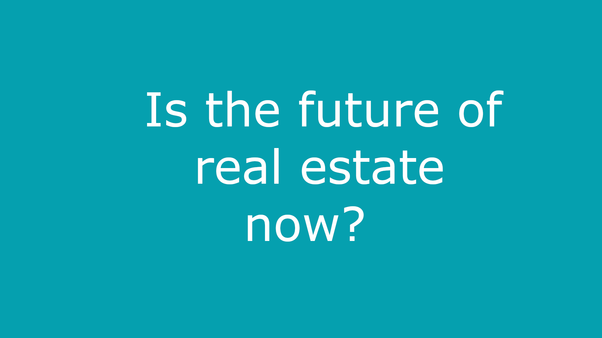 Is the future of real estate now? NUPCG