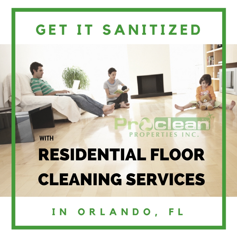 Get it Sanitized with Residential Floor Cleaning Services in Orlando, FL Proclean Properties
