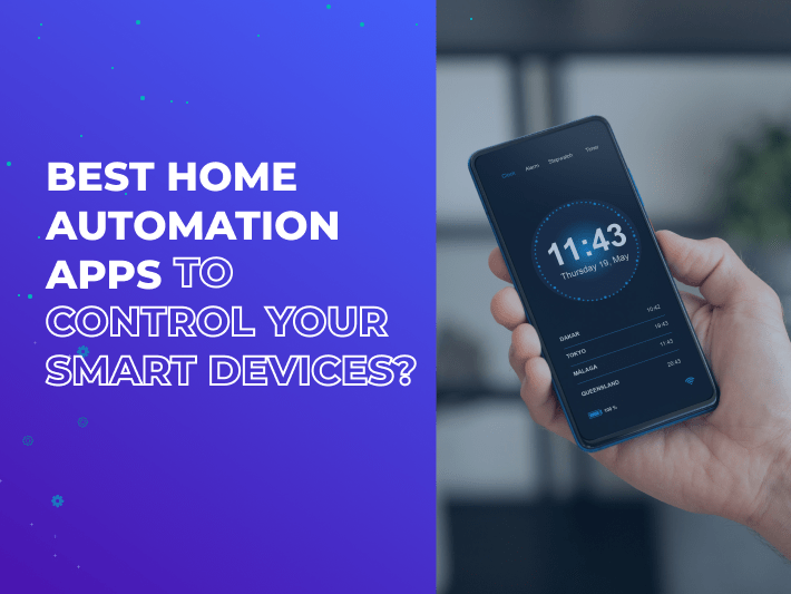 Best Smart Home Apps Automation to Control Your Devices ProCoders