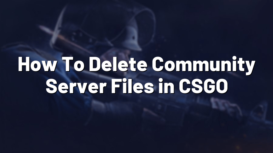 How To Delete Community Server Files in CSGO Pro Config