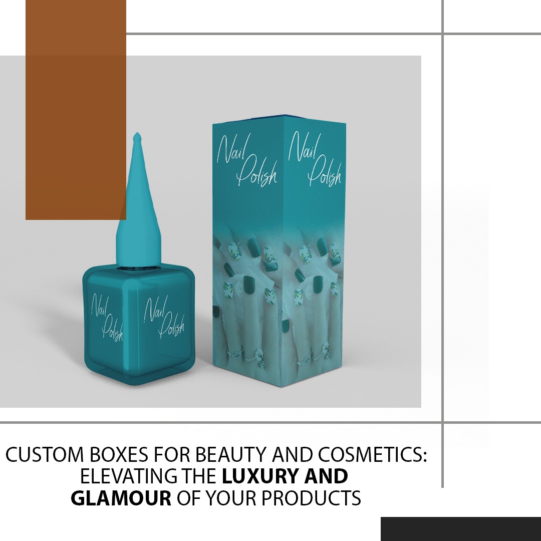 Custom Boxes for Beauty and Cosmetics Elevating the Luxury and Glamour