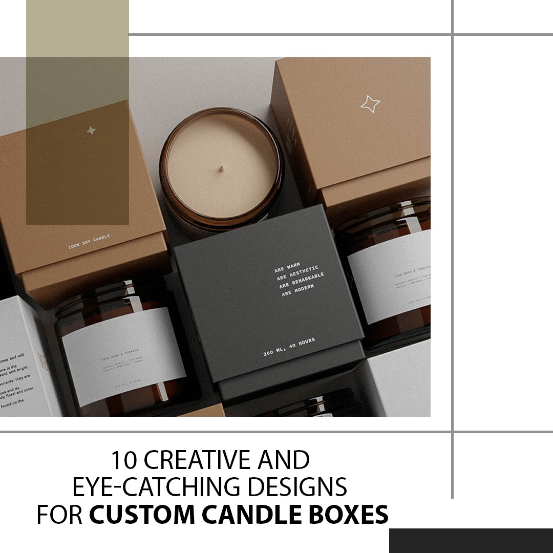 10 Creative and EyeCatching Designs for Custom Candle Boxes Pro