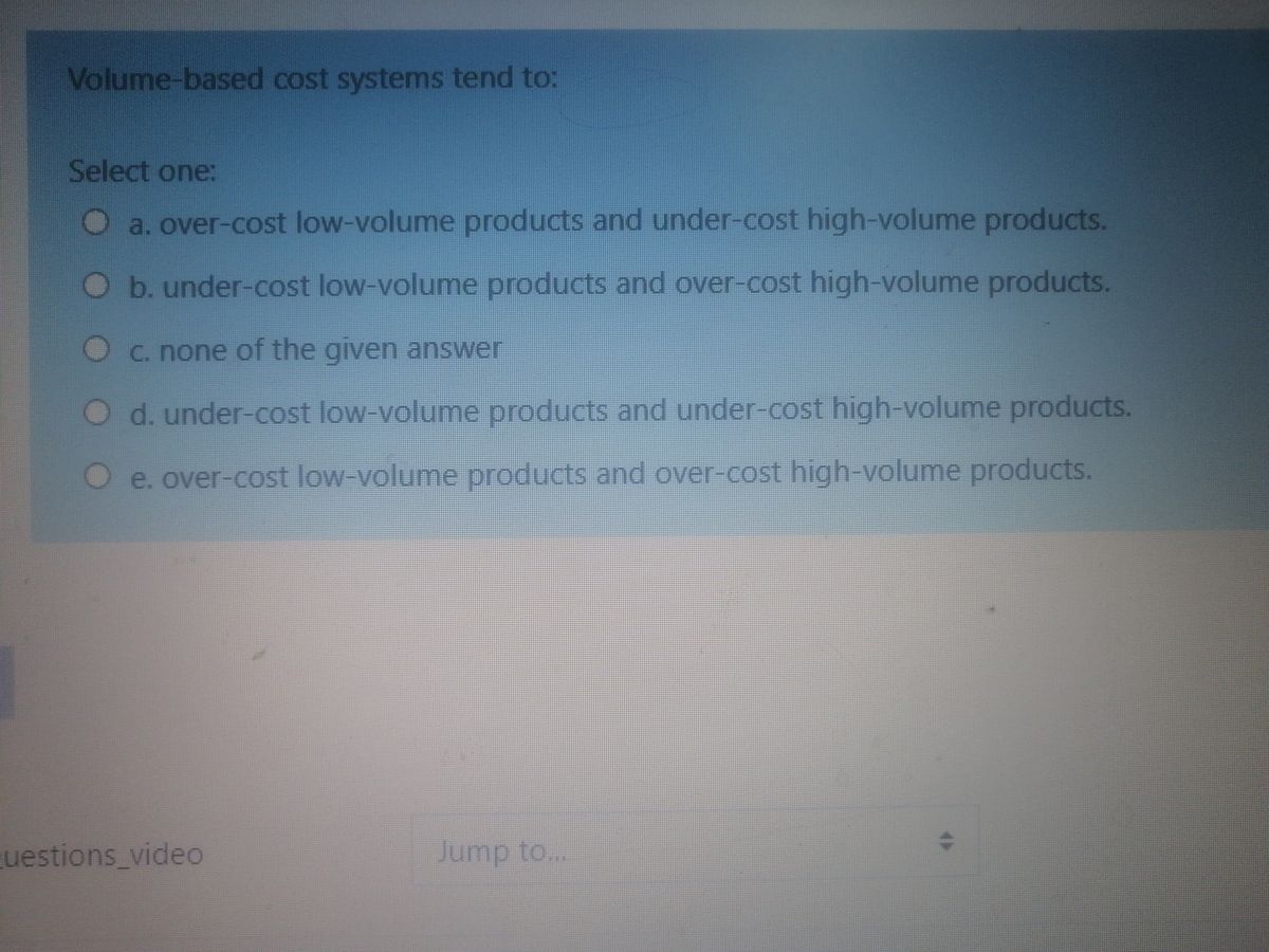Answered Volumebased cost systems tend to… bartleby
