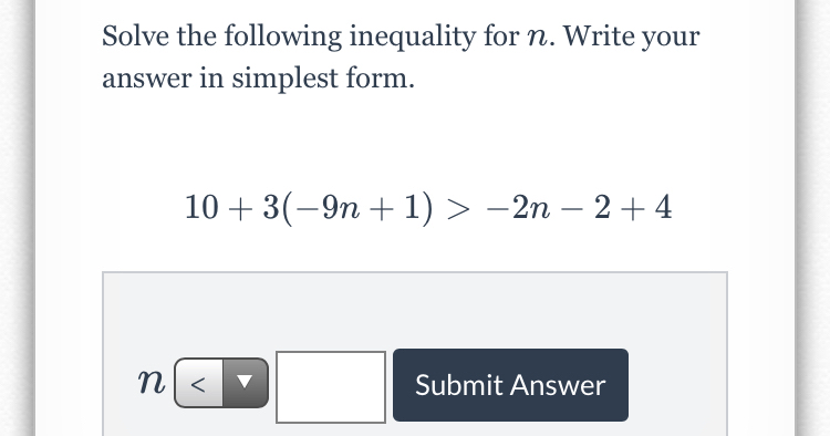 You'll get a detailed solution from a subject matter expert that helps you learn core concepts. Put parentheses around every term; Answered Solve the following inequality for n.… bartleby
