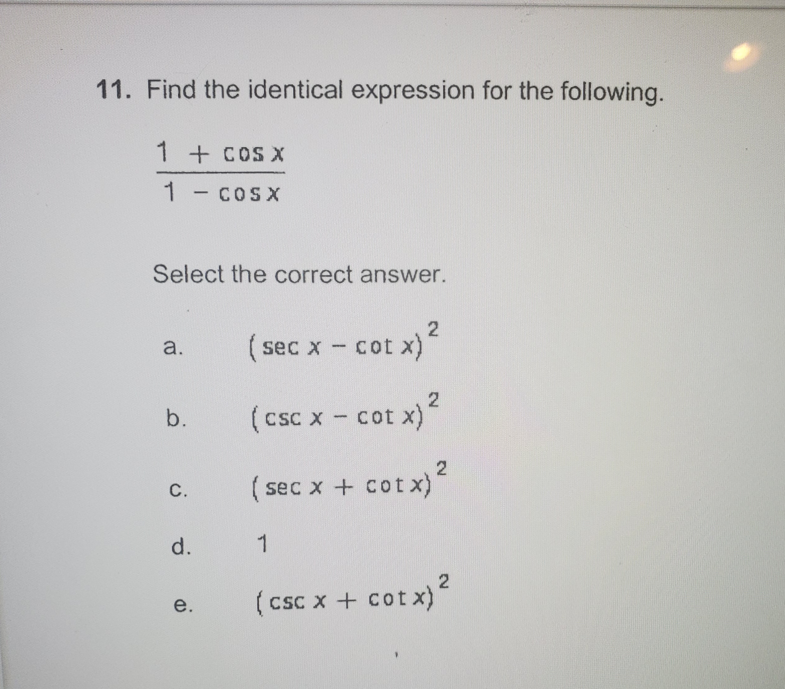 Answered 11. Find the identical expression for… bartleby