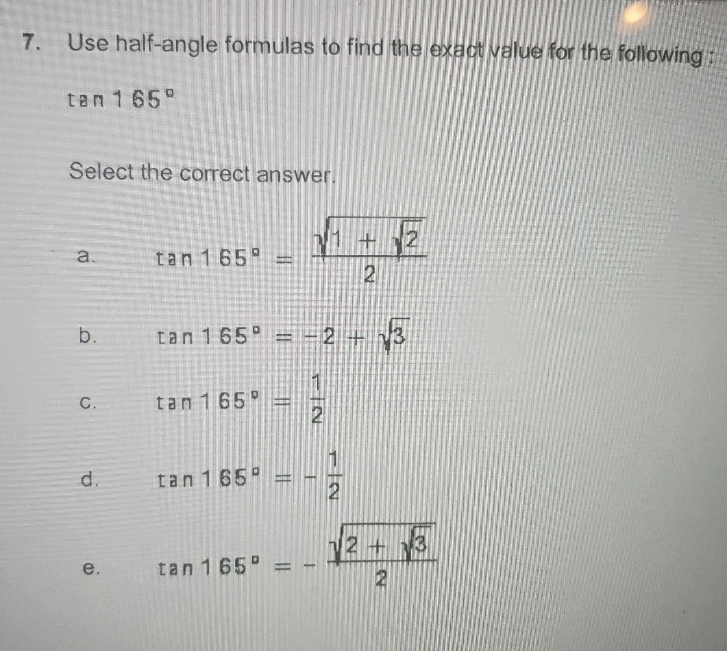 Answered 7. Use halfangle formulas to find the… bartleby Answered 7. Use halfangle formulas to find the… bartleby