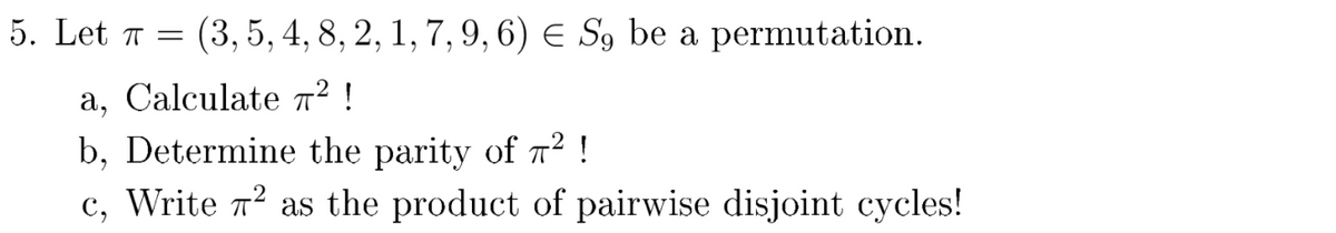 Answered 5. Let ↑ = (3, 5, 4, 8, 2, 1, 7, 9,6) E… bartleby