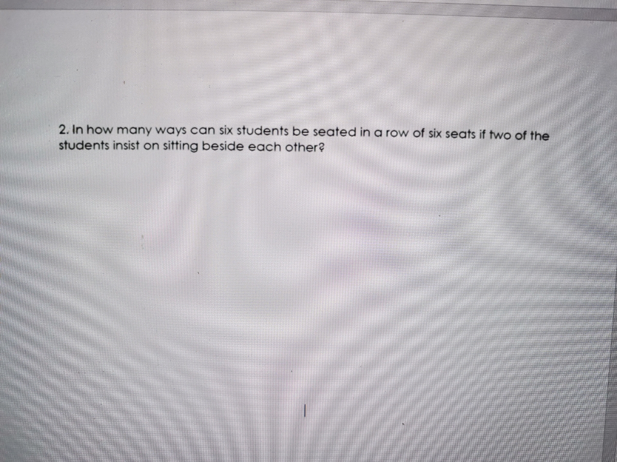 Answered 2. In how many ways can six students be… bartleby