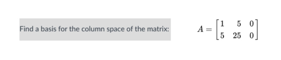 Answered 1 A = 5 0 Find a basis for the column… bartleby