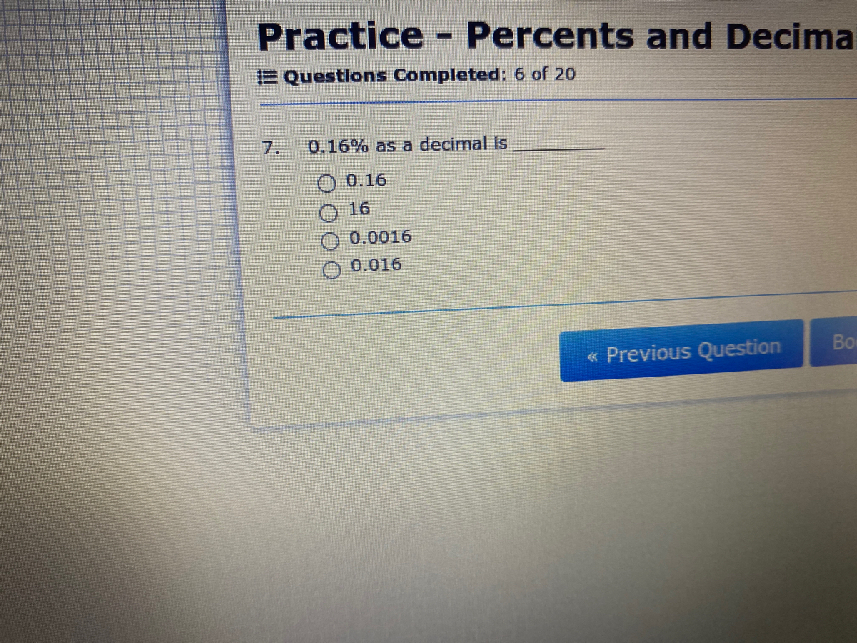 Answered 7. 0.16 as a decimal is О 0.16 O 16 O… bartleby