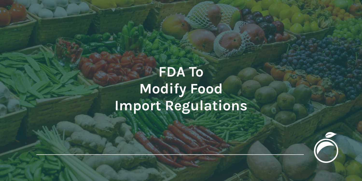 FDA Modifies Food Import Regulations