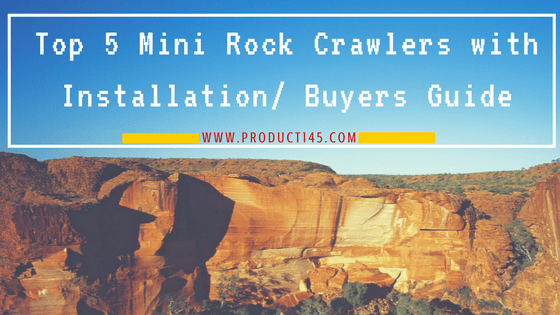 Best Mini Rock Crawler with Installation/ Buyers Guide - Product 145