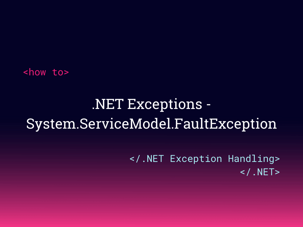Exceptions System.ServiceModel.FaultException