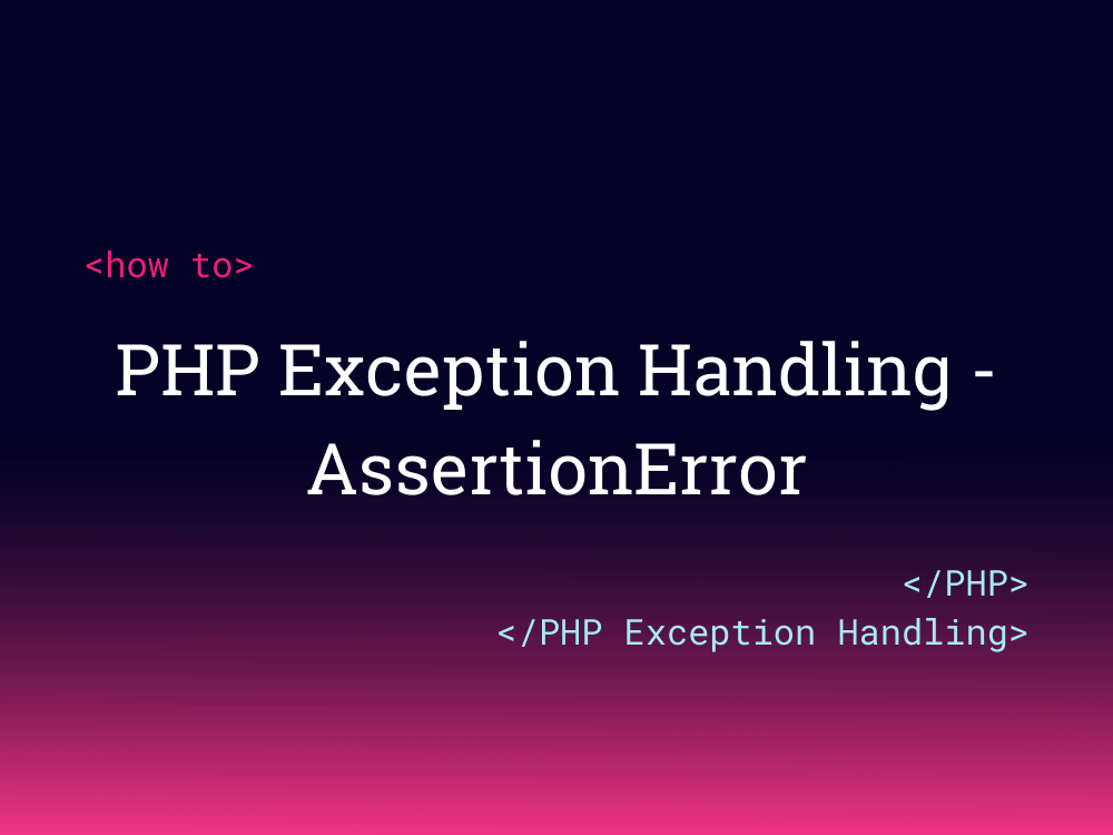 PHP Exception Handling AssertionError