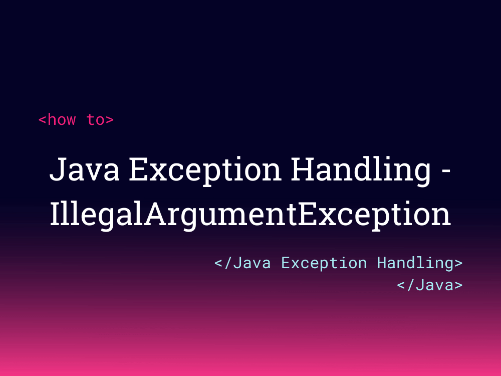 Java Exception Handling IllegalArgumentException