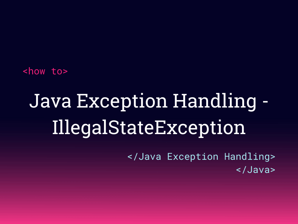 Java Exception Handling IllegalStateException