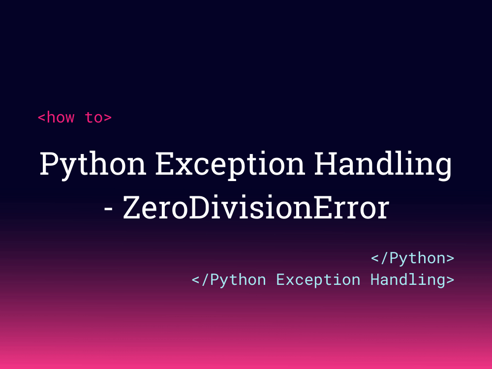 Python Exception Handling ZeroDivisionError