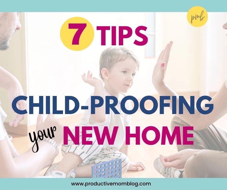 7 Tips for ChildProofing Your New Home The Productive Mom Blog