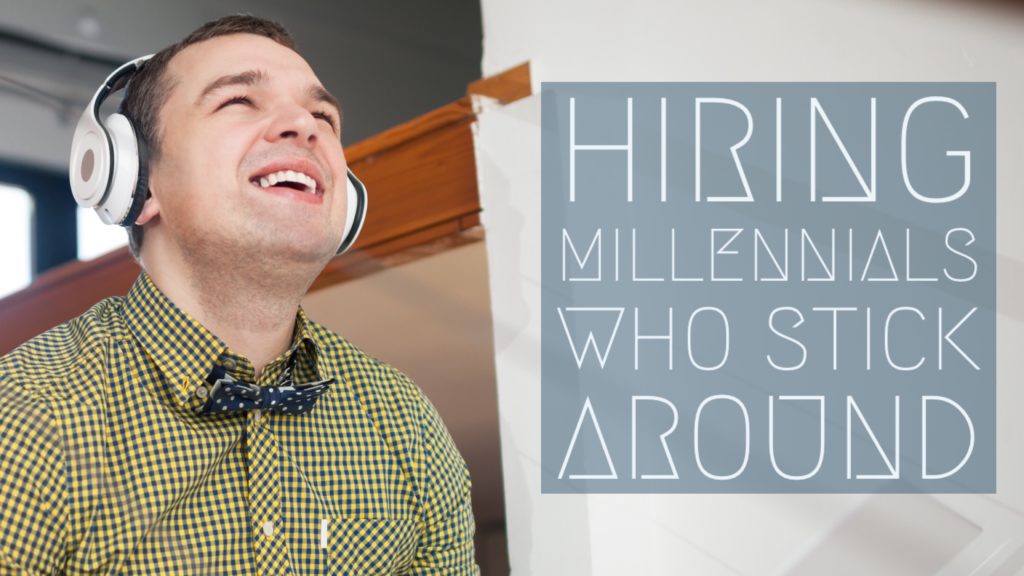 Hiring Millennials Who Stick Around 4 Staffing Secrets ProEdit