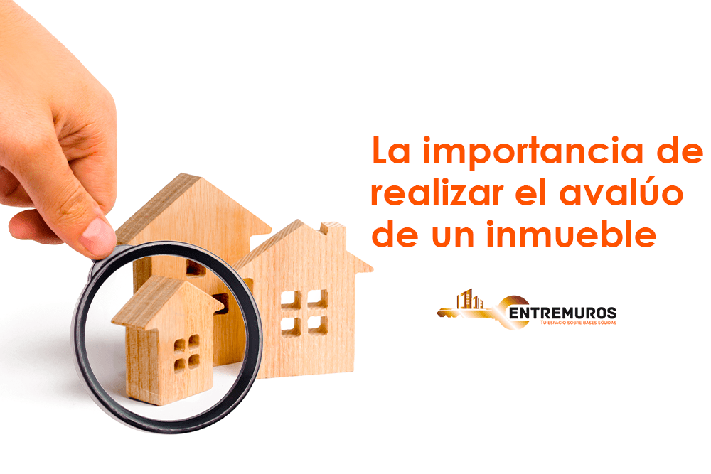 LA IMPORTANCIA DE REALIZAR EL AVALÚO DE UN INMUEBLE Pro Entremuros
