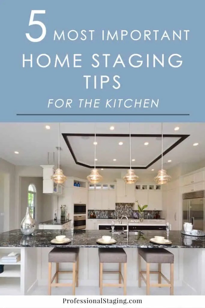 The 5 Most Important Home Staging Tips for the Kitchen Professional
