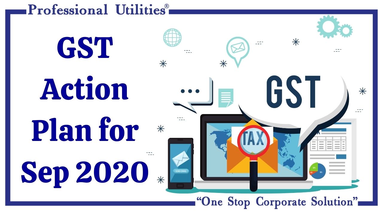 GST Action Plan for Sep 2020 Professional Utilities