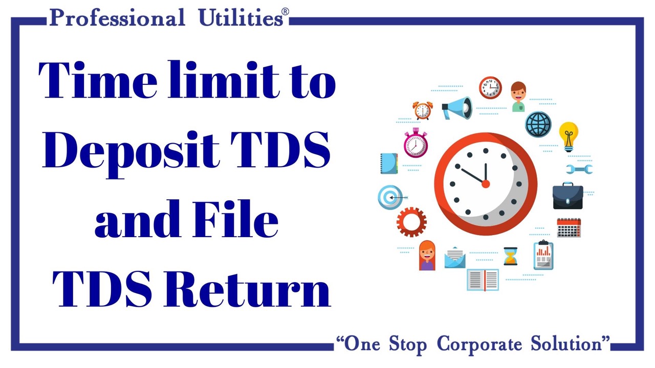 Time Limit to Deposit TDS and File TDS Return Read Now