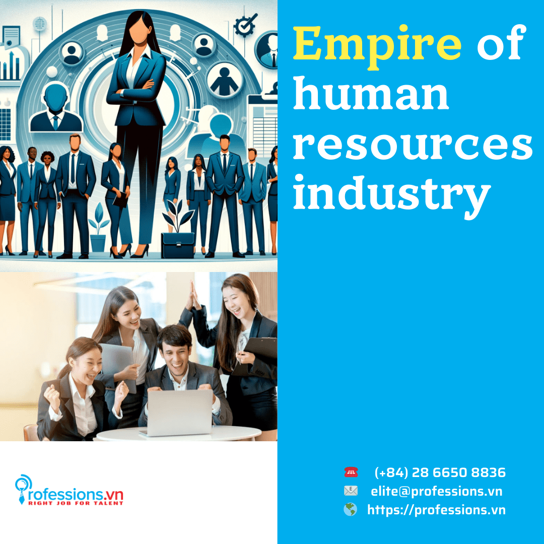 Empire Of The Human Resources Industry Professions.vn Right Job For