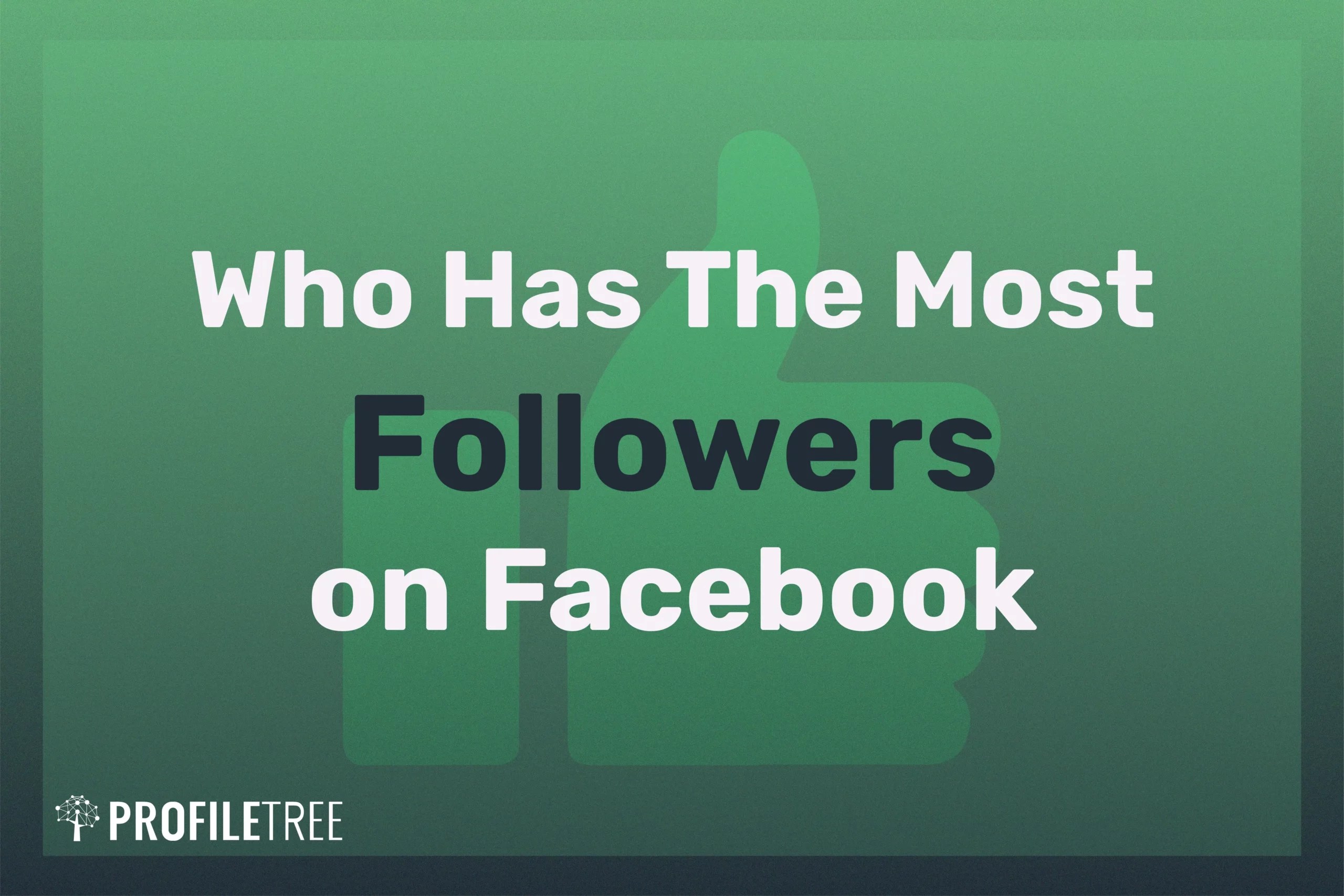 Who Has The Most Followers on Facebook? Top 10 Pages and People With An