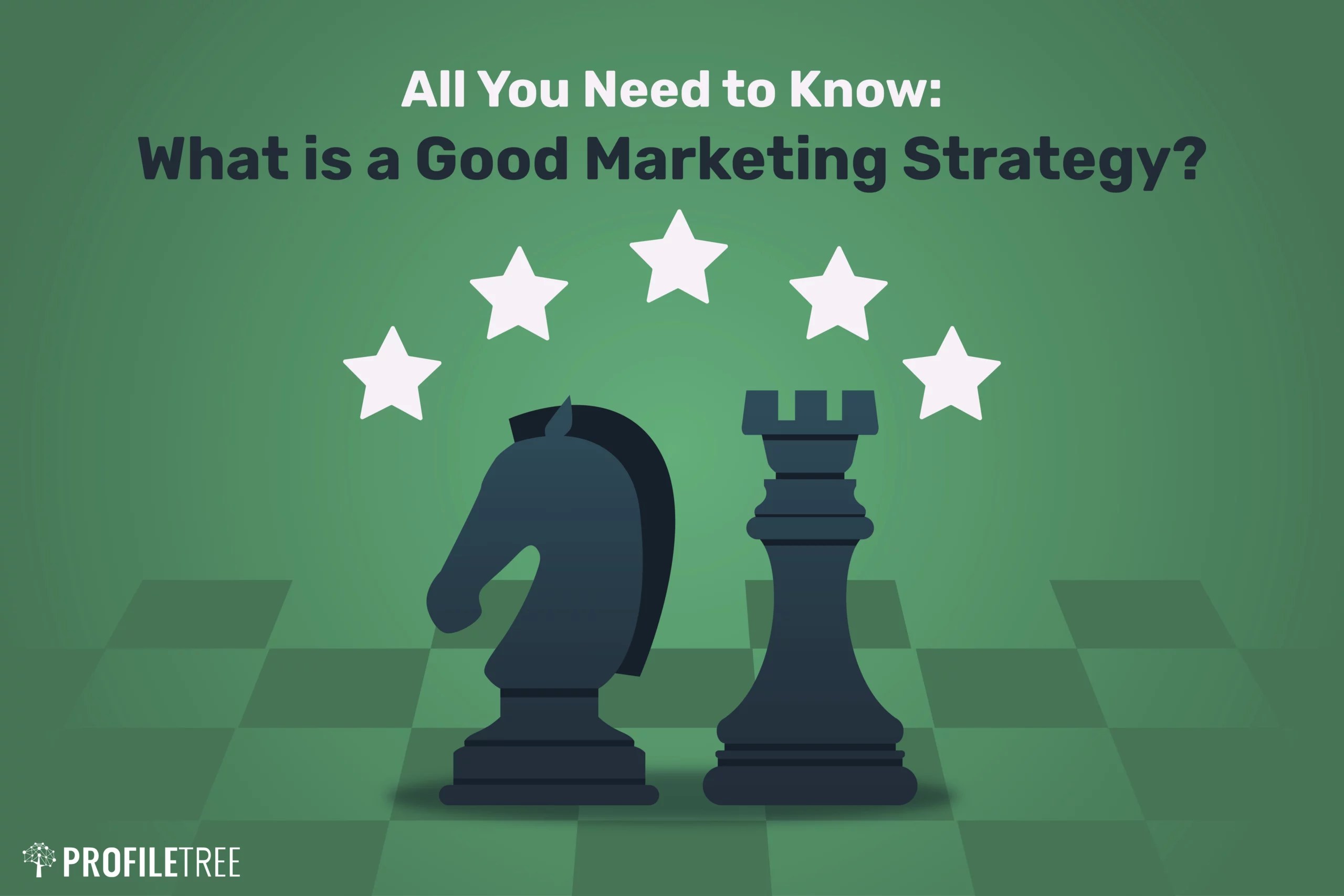 All You Need to Know What is a Good Marketing Strategy? ProfileTree