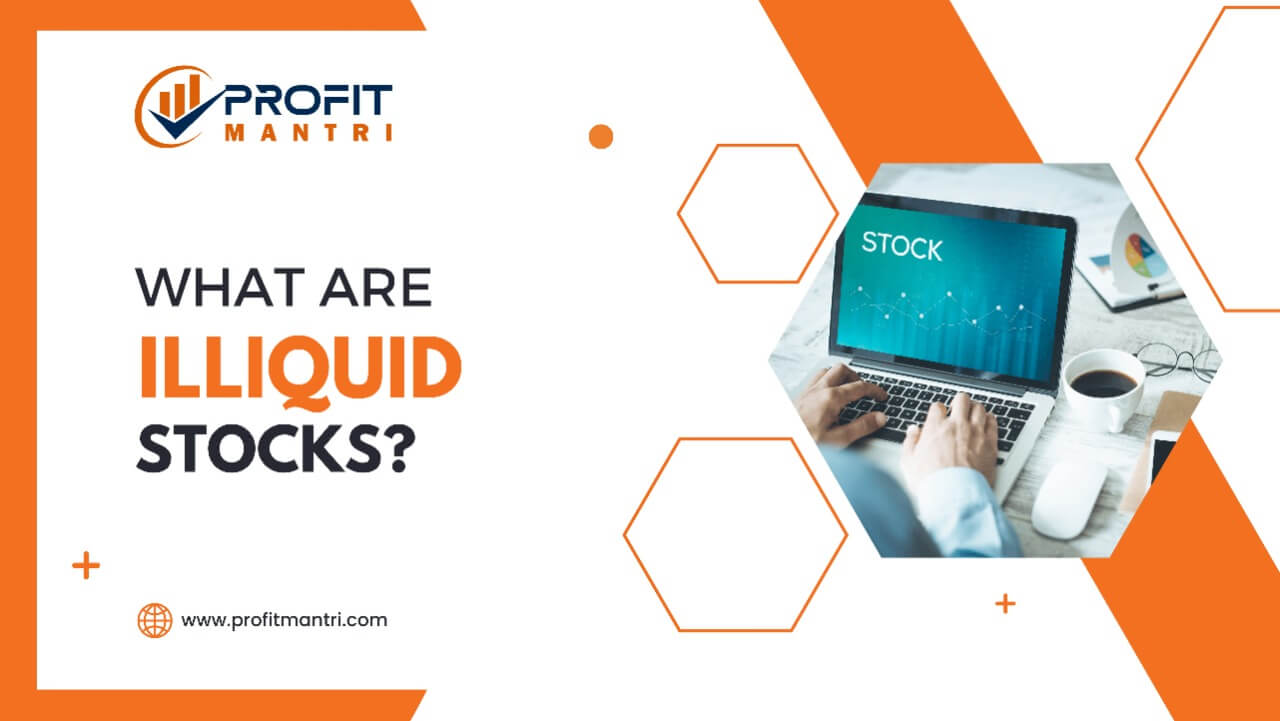 What are illiquid Stocks? Profit Mantri