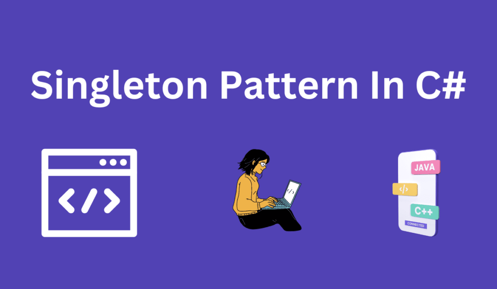 Implementing Singleton Pattern In C Programming In CSharp