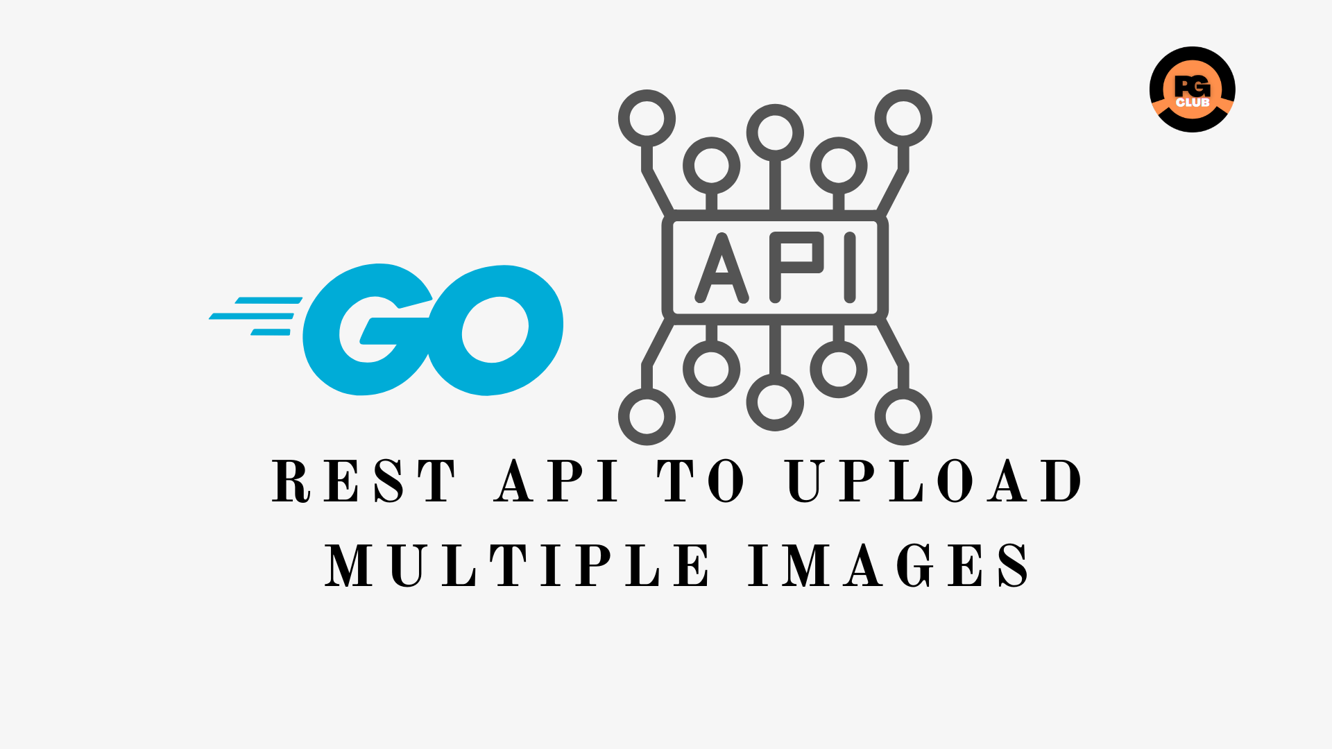 rest api to upload image in Golang Programming Geeks Club
