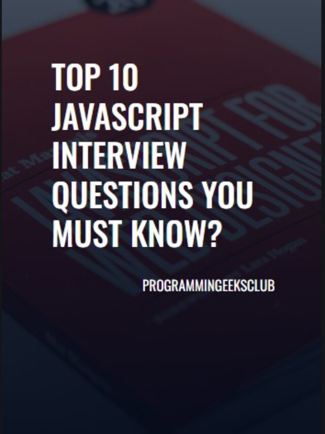 Top 10 JavaScript Interview Questions You Must Know? Programming