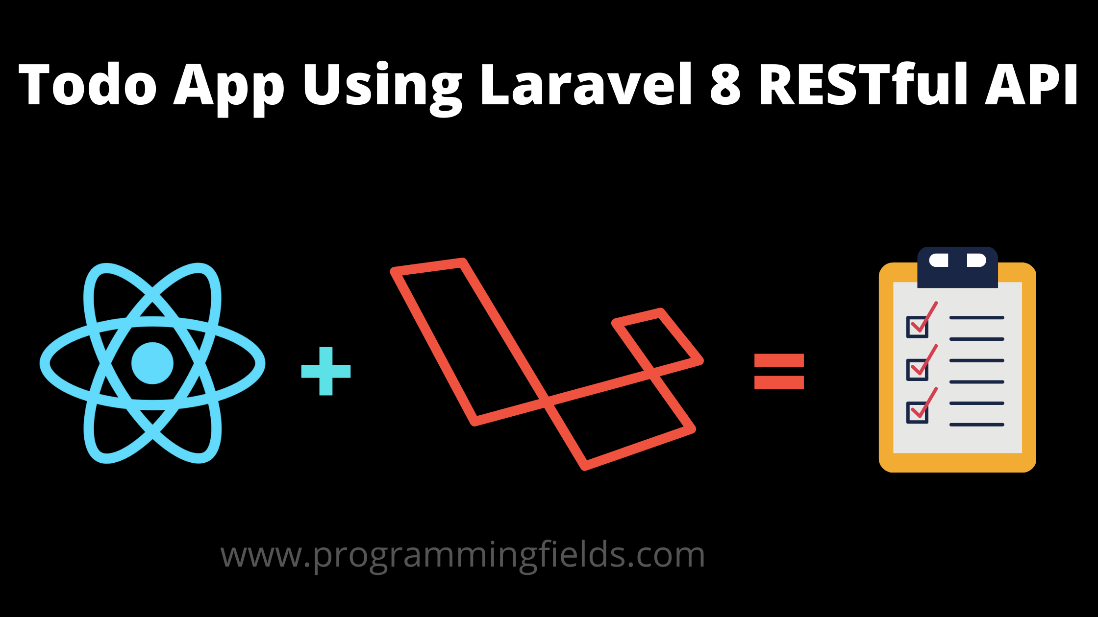 Create A Todo App In React Using Laravel 8 Restful Apis