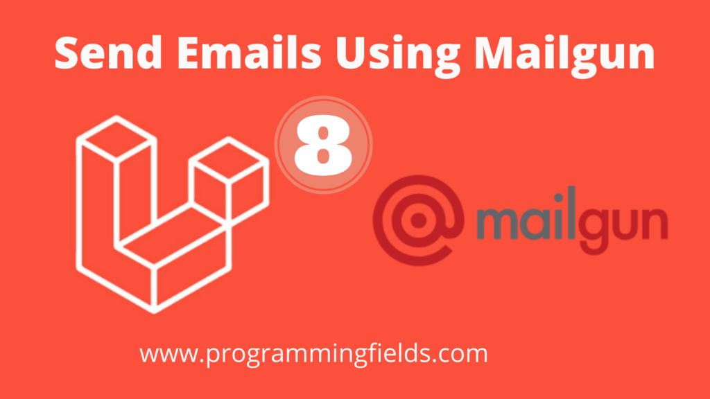 How to Send Email using Mailgun in Laravel 8